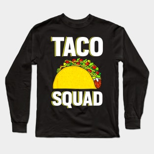 Taco Squad Tees taco lovers Long Sleeve T-Shirt